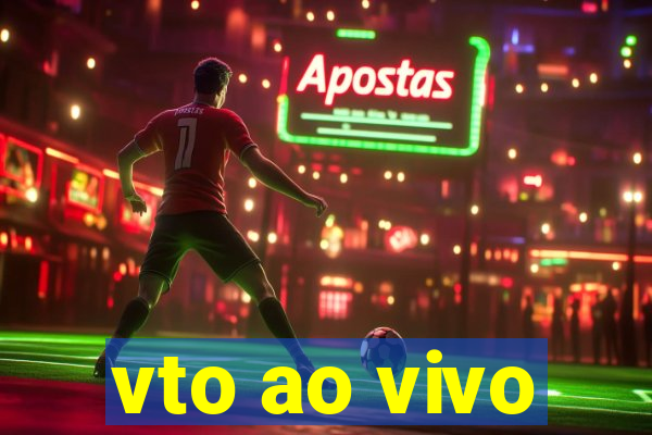 vto ao vivo